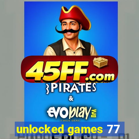 unlocked games 77